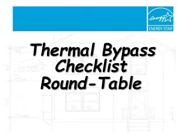 Thermal Bypass Checklist Round-Table