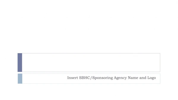 Insert SBHC/Sponsoring Agency Name and Logo