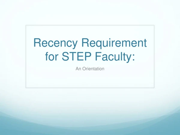 Recency Requirement for STEP Faculty: