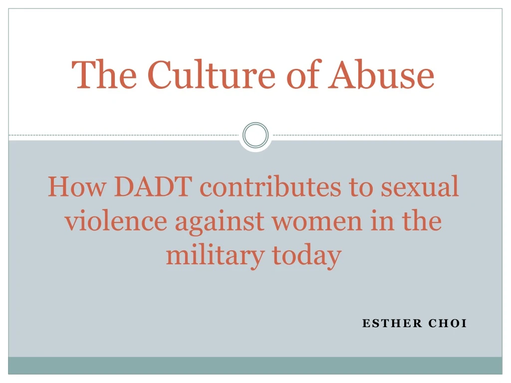 the culture of abuse how dadt contributes to sexual violence against women in the military today