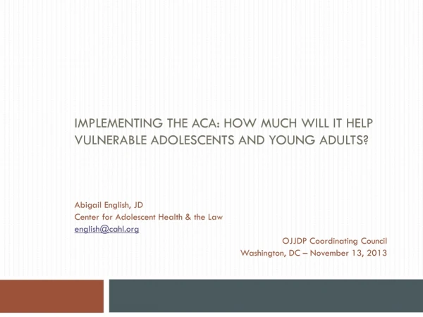 IMPLEMENTING THE ACA: HOW MUCH WILL IT HELP VULNERABLE ADOLESCENTS AND YOUNG ADULTS?