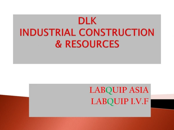 D LK INDUSTRIAL CONSTRUCTION &amp; RESOURCES