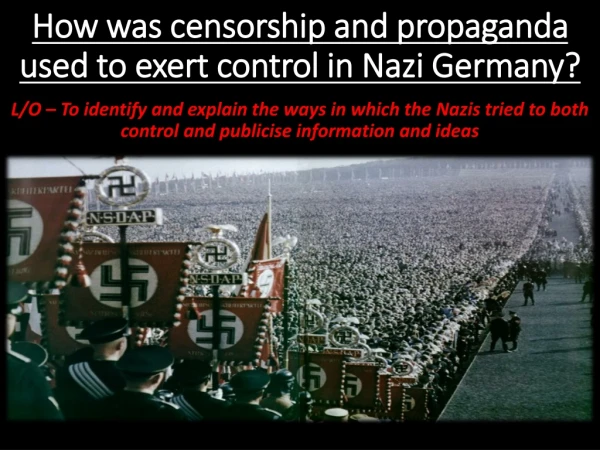 How was censorship and propaganda used to exert control in Nazi Germany?