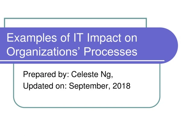 Examples of IT Impact on Organizations’ Processes