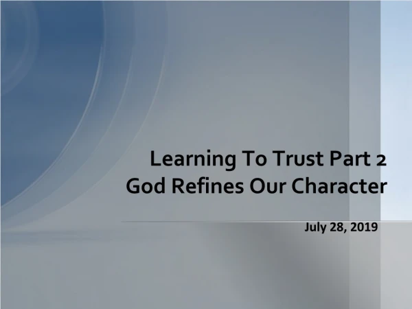 Learning To Trust Part 2 God Refines Our Character