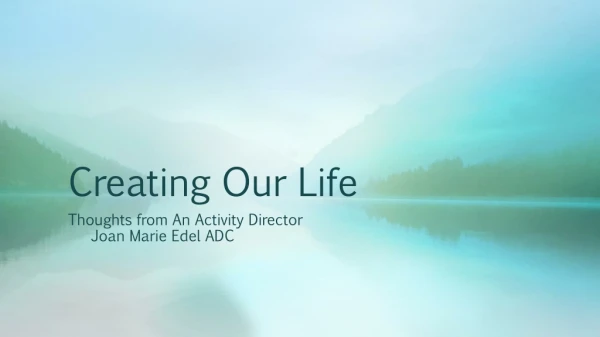 Creating Our Life