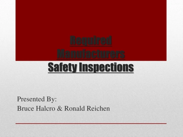 Required Manufacturers Safety Inspections