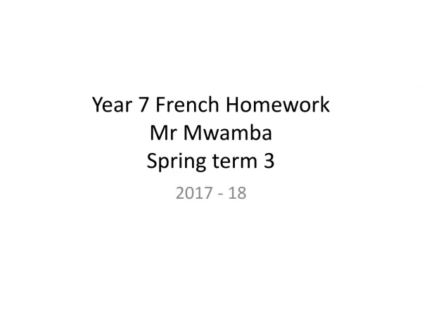 Year 7 French Homework Mr Mwamba Spring term 3