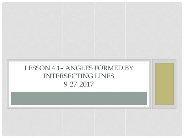Lesson 4.1 – Angles Formed by Intersecting Lines 9-27-2017