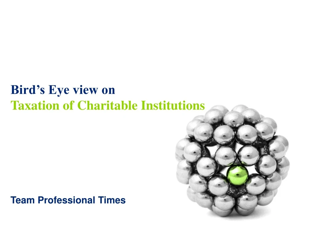 bird s eye view on taxation of charitable institutions