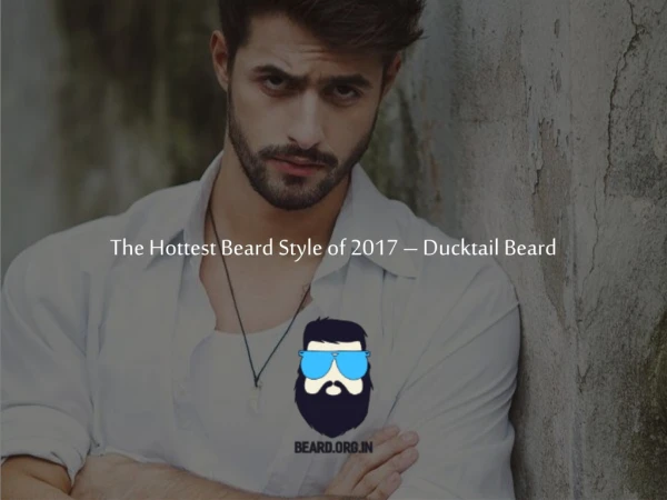 The Hottest Beard Style of 2017 – Ducktail Beard