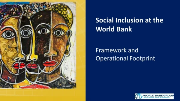 Social Inclusion at the World Bank Framework and Operational Footprint