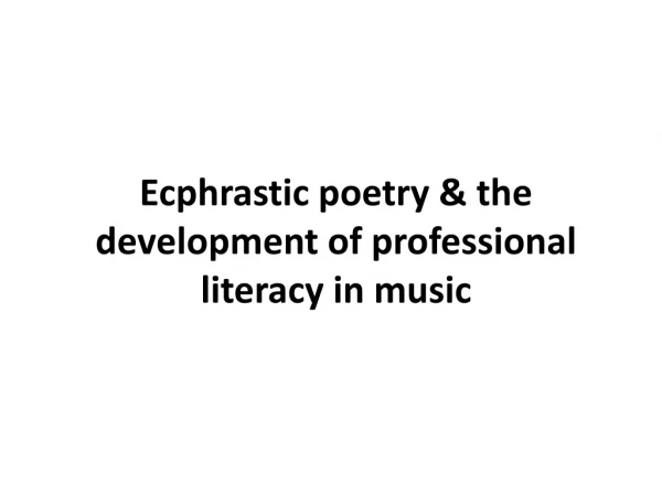 Ecphrastic poetry &amp; the development of professional literacy i n music