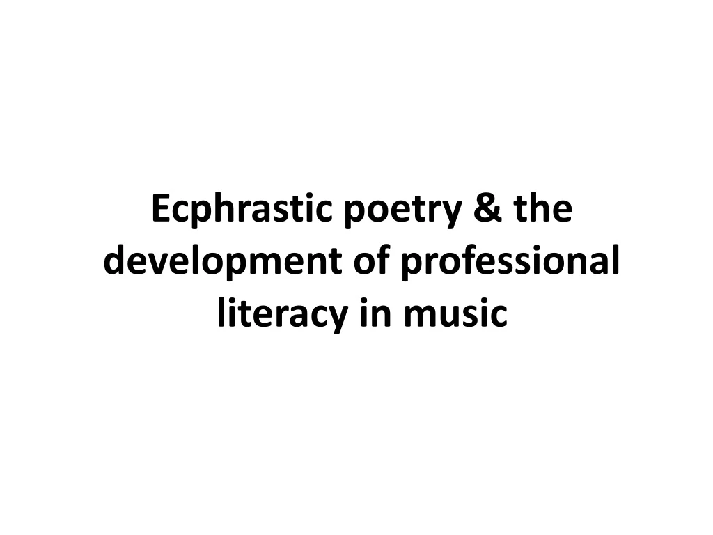ecphrastic poetry the development of professional literacy i n music
