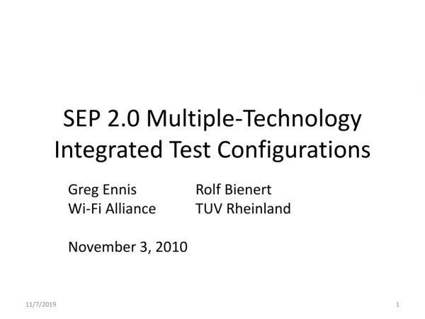 SEP 2.0 Multiple-Technology Integrated Test Configurations