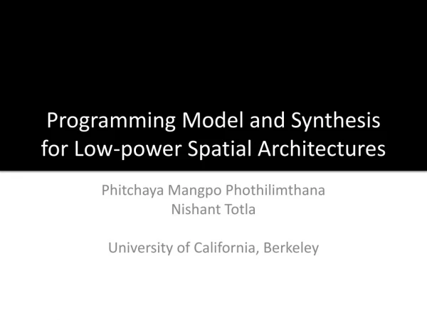 Programming Model and Synthesis for Low-power Spatial Architectures