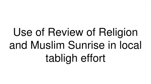 Use of Review of Religion and Muslim Sunrise in local tabligh effort