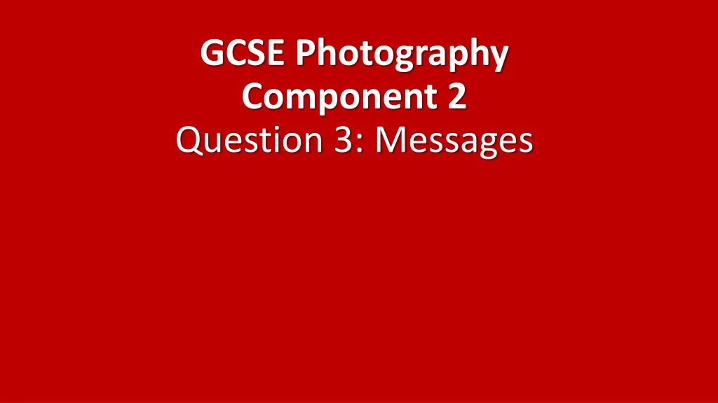 gcse photography component 2 question 3 messages