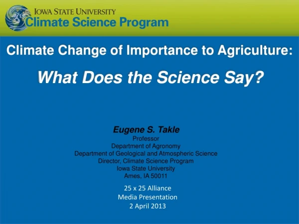 Climate Change of Importance to Agriculture : What Does the Science Say?