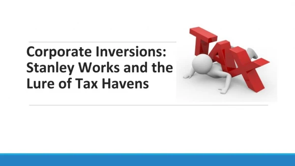 Corporate Inversions: Stanley Works and the Lure of Tax Havens