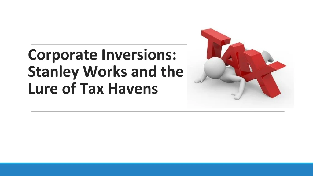 corporate inversions stanley works and the lure of tax havens