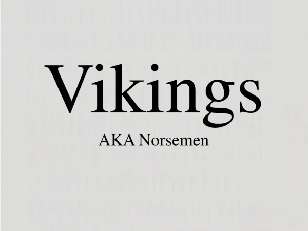 Vikings AKA Norsemen