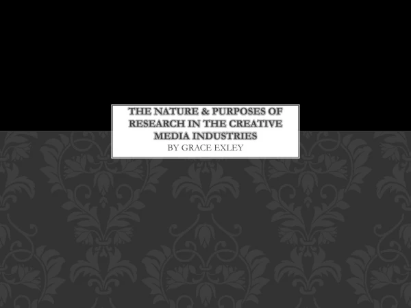 The nature &amp; purposes of research in the creative media industries