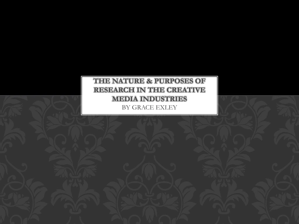 the nature purposes of research in the creative media industries