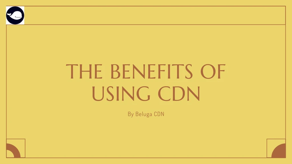 the benefits of using cdn