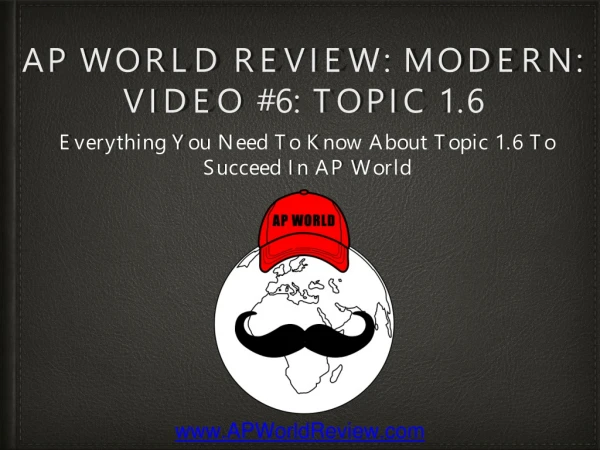 AP World Review: Modern: Video #6: Topic 1.6