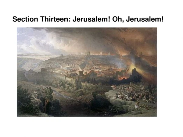Section Thirteen: Jerusalem! Oh, Jerusalem!