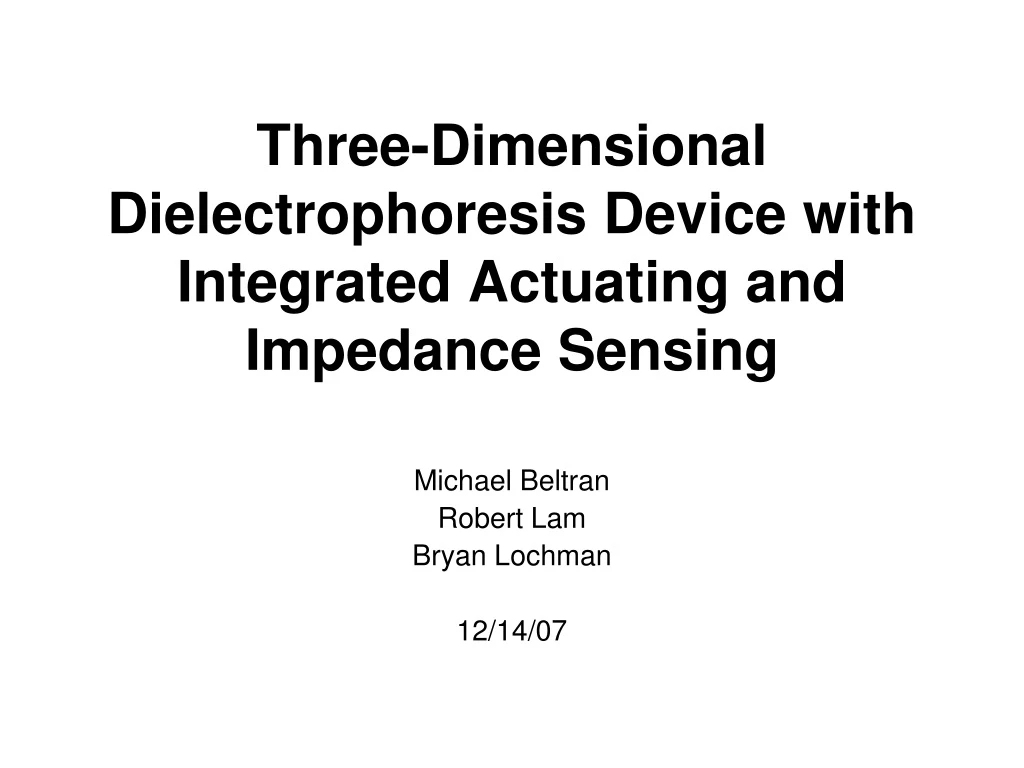 three dimensional dielectrophoresis device with integrated actuating and impedance sensing