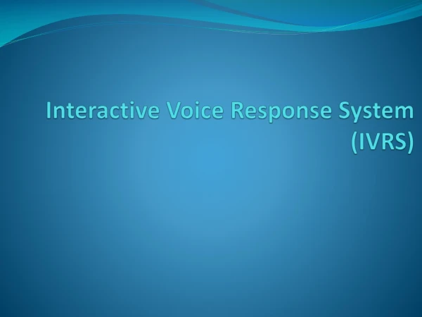 Interactive Voice Response System (IVRS)