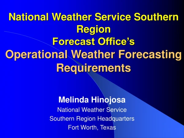 Melinda Hinojosa National Weather Service Southern Region Headquarters Fort Worth, Texas