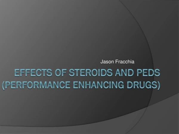 Effects of Steroids and PEDs ( Performance enhancing drugs )