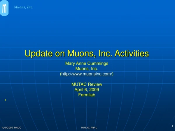 Update on Muons, Inc. Activities Mary Anne Cummings Muons, Inc. ( muonsinc/ )