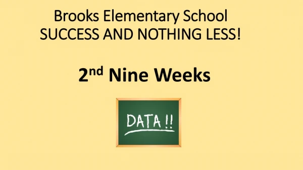 Brooks Elementary School SUCCESS AND NOTHING LESS!