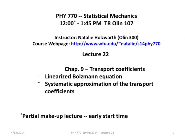 PHY 770 -- Statistical Mechanics 12:00 * - 1:45 P M TR Olin 107