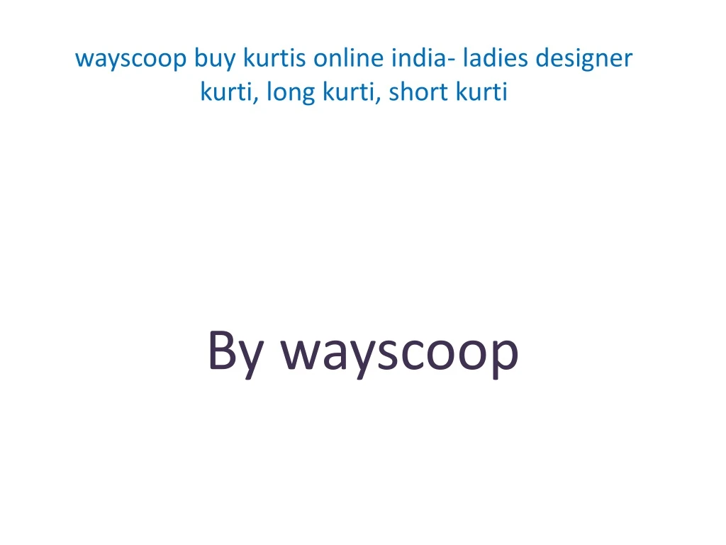 wayscoop buy kurtis online india ladies designer kurti long kurti short kurti