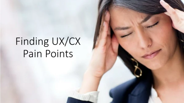 Finding UX/CX Pain Points