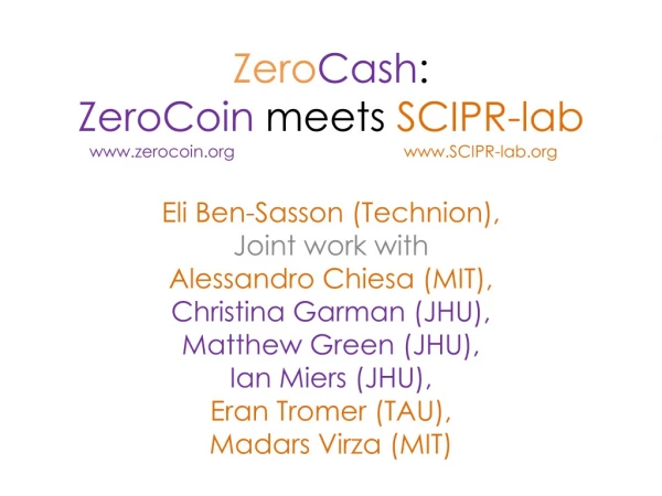 Zero Cash : ZeroCoin meets SCIPR-lab