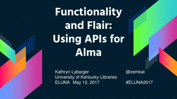 Functionality and Flair: Using APIs for Alma