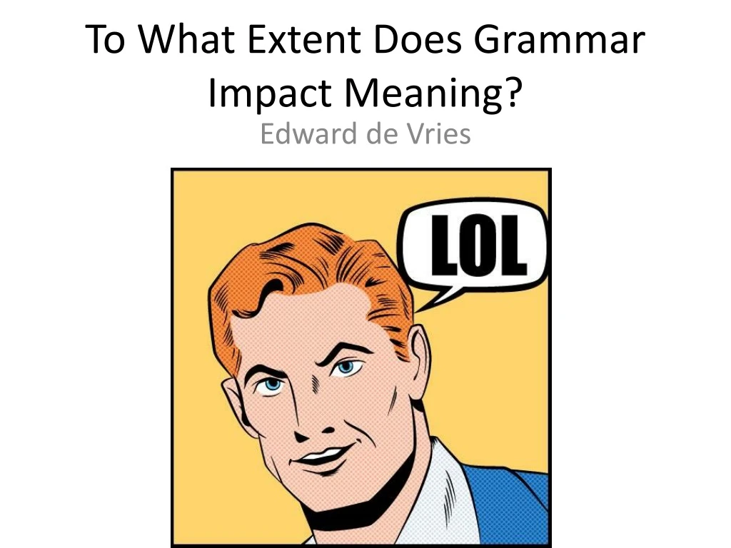 to what extent does grammar impact meaning