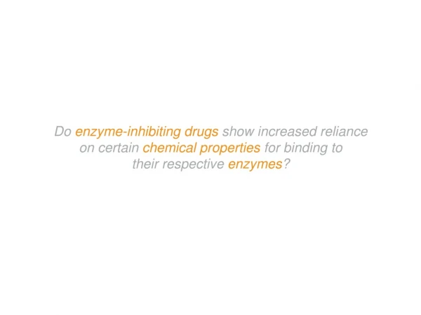 Do enzyme-inhibiting drugs show increased reliance