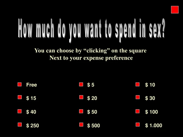 How much do you want to spend in sex?