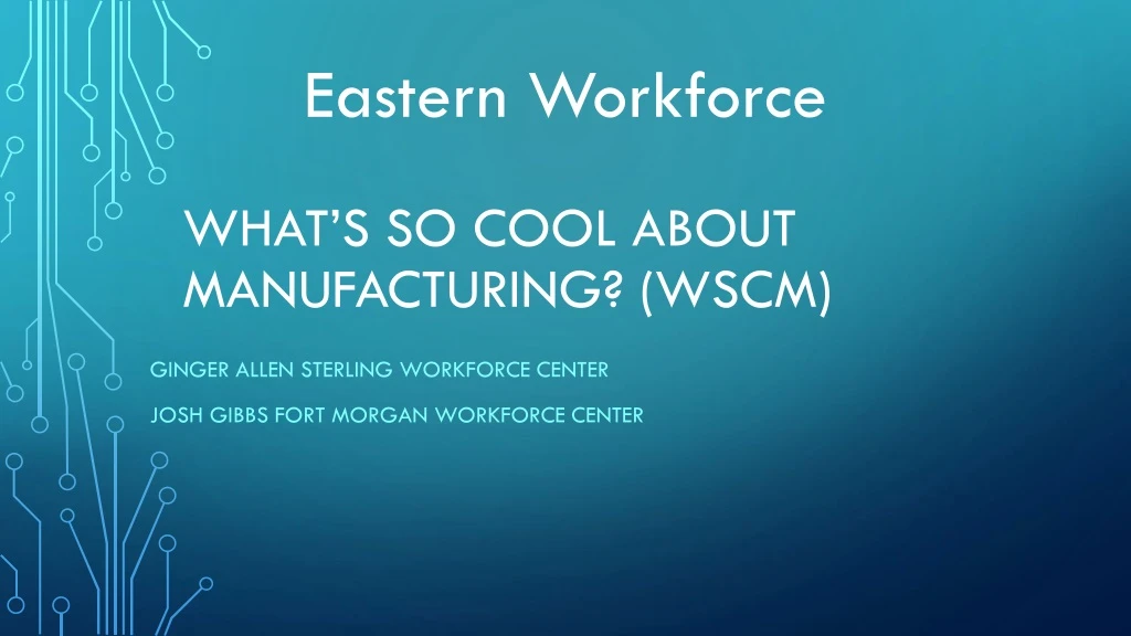 what s so cool about manufacturing wscm