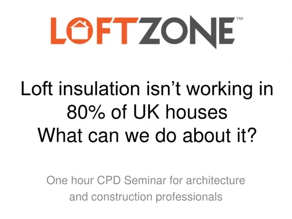 Loft insulation isn’t working in 80% of UK houses W hat can we do about it?