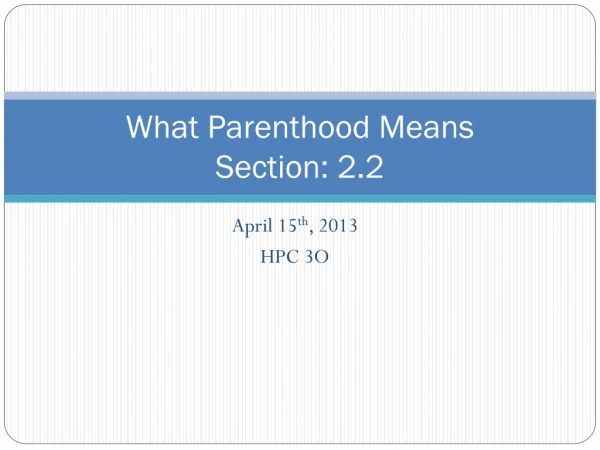 What Parenthood Means Section: 2.2