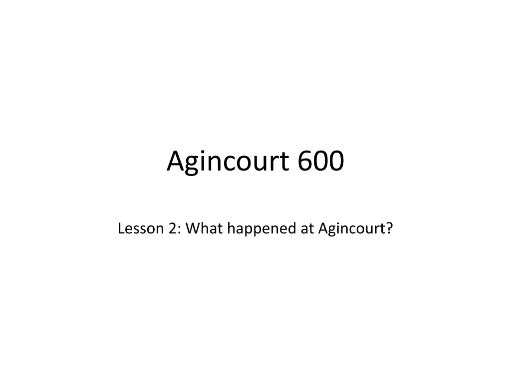 agincourt 600