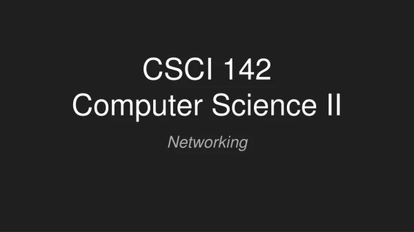 CSCI 142 Computer Science II